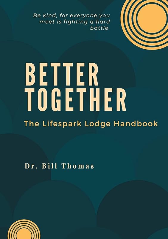 Better Together: The Lifespark Lodge Handbook by William Thomas