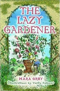 The Lazy Gardener by Mara Grey