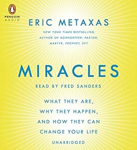 Miracles: What They Are, Why They Happen, and How They Can Change Your Life