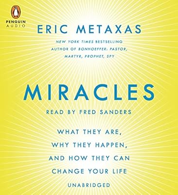 Miracles: What They Are, Why They Happen, and How They Can Change Your Life