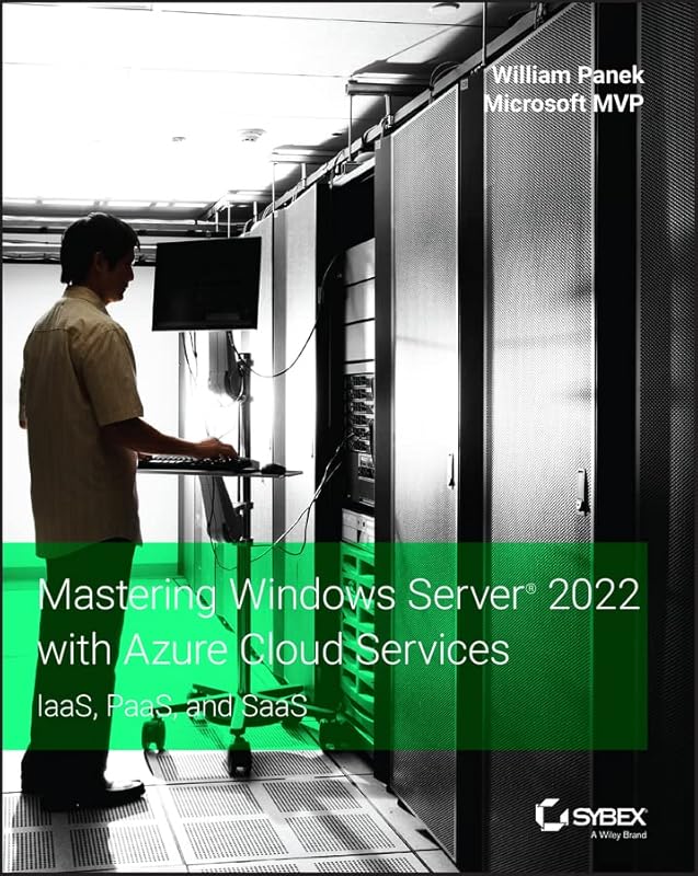 Mastering Windows Server 2022 with Azure Cloud Services: IaaS, PaaS, and SaaS (Series Monographs in Applied Toxicology) by William Panek