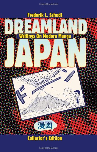 Dreamland Japan: Writings on Modern Manga by Frederik L. Schodt