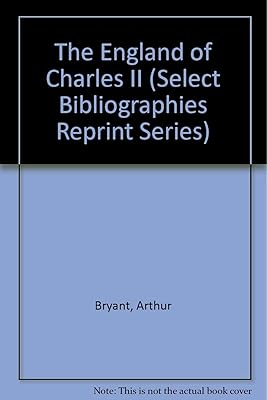 The England of Charles II (Select Bibliographies Reprint Series)