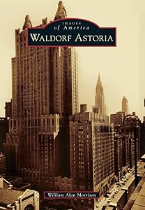 Waldorf Astoria (Images of America) by William Alan Morrison
