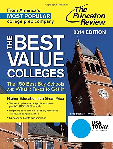 The Best Value Colleges, 2014 Edition: The 150 Best-Buy Schools and What It Takes to Get In by Princeton Review