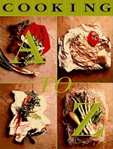 Cooking A to Z: The Complete Culinary Reference Source (Cole's Kitchen Arts Series)
