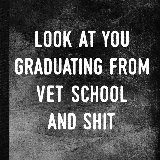 Look At You Graduating From Vet School And Shit: Graduation Party Guestbook by Milestone Keepsake Books
