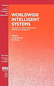 Worldwide Intelligent Systems, Approaches to to Telecommunications and Network Management (Frontiers in Artificial Intelligence and Applications, 24) (Studies in Health Technology and Informatics,) by Jay Liebowitz