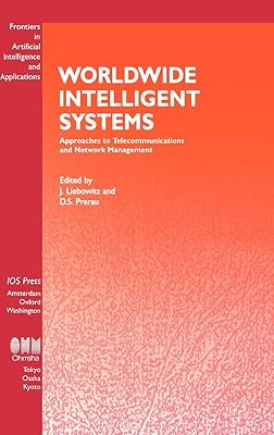 Worldwide Intelligent Systems, Approaches to to Telecommunications and Network Management (Frontiers in Artificial Intelligence and Applications, 24) (Studies in Health Technology and Informatics,)