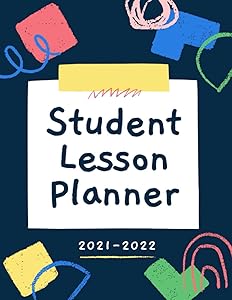 Student Lesson Planner 2021-2022: Lesson Planning Organizers For The Academic Year 2021-2022(July to June), Monthly, a Weekly and Daily Planner with ... & log with Monday Start. All in 160 pages by MED Designer Servs