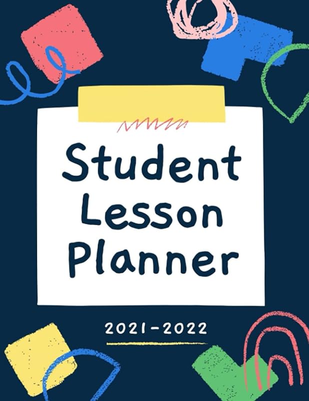 Student Lesson Planner 2021-2022: Lesson Planning Organizers For The Academic Year 2021-2022(July to June), Monthly, a Weekly and Daily Planner with ... & log with Monday Start. All in 160 pages by MED Designer Servs