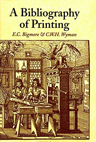 A Bibliography of Printing: With Notes and Illustrations : 3 Volumes in 1 by E. C. Bigmore