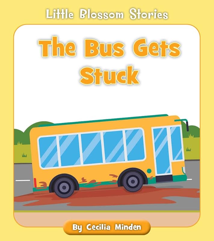 The Bus Gets Stuck (Little Blossom Stories) by Cecilia Minden