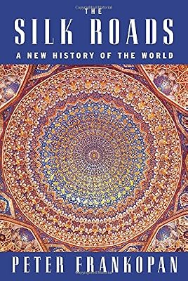The Silk Roads: A New History of the World