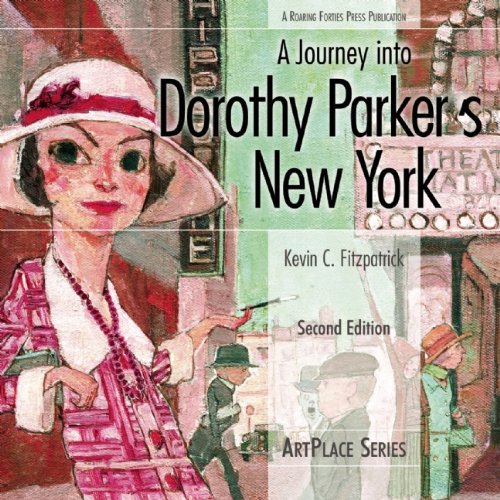 A Journey Into Dorothy Parker's New York by Kevin C Fitzpatrick
