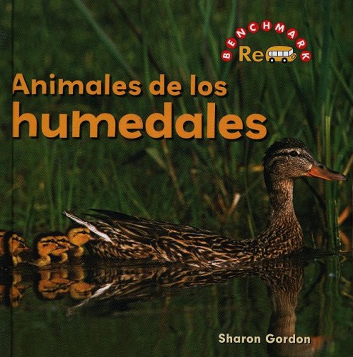 Animales de los Humedales/ Wetland's Animals (Benchmark Rebus (Spanish)) (Spanish Edition) by Sharon Gordon