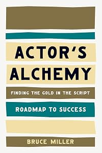 Actor's Alchemy: Finding the Gold in the Script (Roadmap to Success)