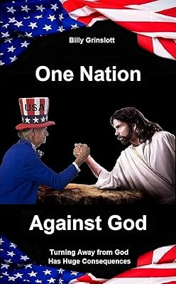 One Nation Against God: Turning Away from God Has Huge Consequences