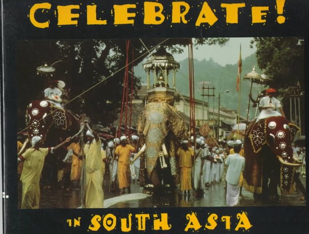 Celebrate! In South Asia by Joe Viesti