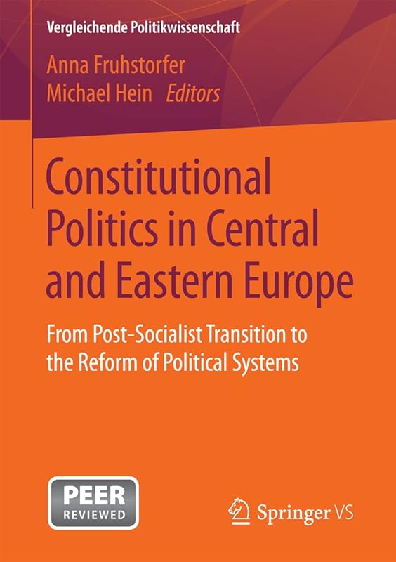 Constitutional Politics in Central and Eastern Europe: From Post-Socialist Transition to the Reform of Political Systems (Vergleichende Politikwissenschaft) by Anna Fruhstorfer