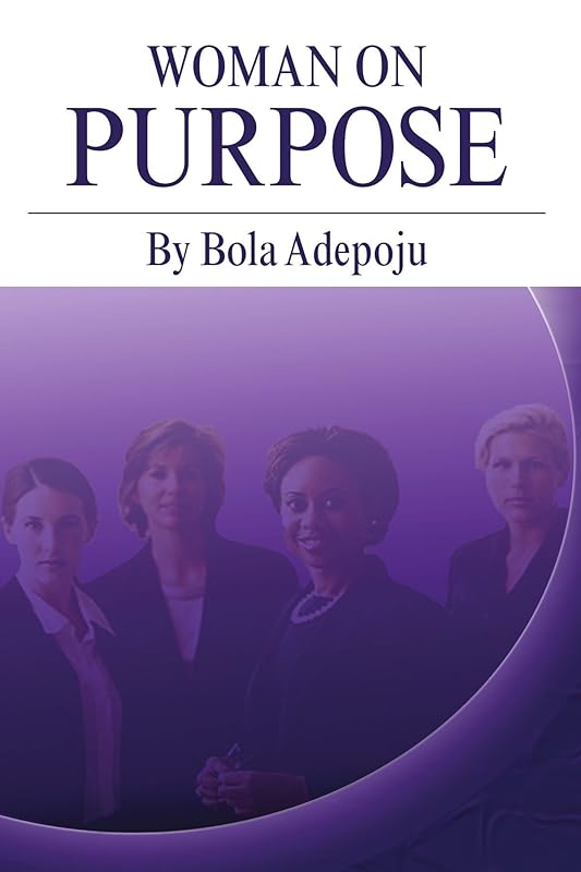 Woman On Purpose by Bola Adepoju