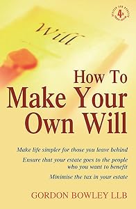 How To Make Your Own Will: 4th edition by LLB Gordon Bowley