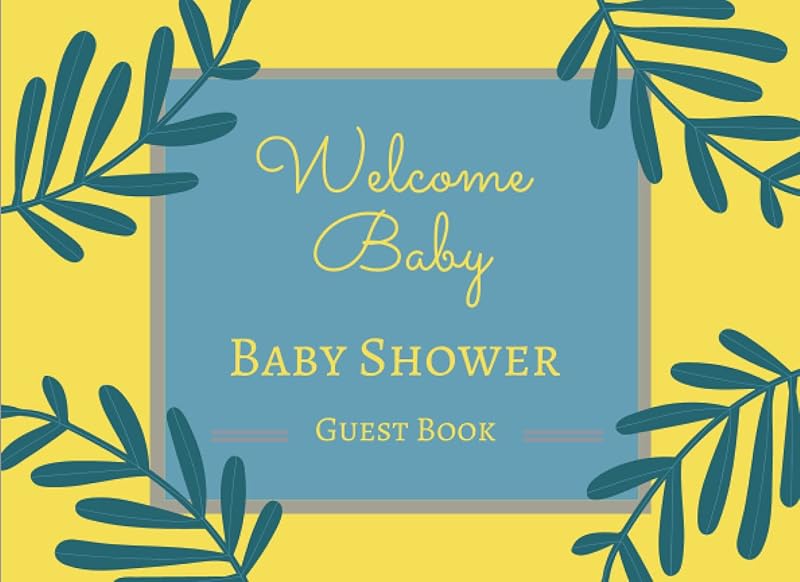 Welcome Baby: Baby Shower Guest Book: Greenery Leaf Theme/ Guestbook With Place For Guest Name, Contact Info, Advice On Parenting, Wishes For Baby by Luke D. White