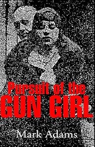 Pursuit of the Gungirl by Mark Adams