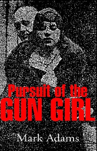 Pursuit of the Gungirl by Mark Adams