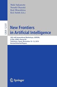 New Frontiers in Artificial Intelligence: JSAI-isAI International Workshops, JURISIN, AI-Biz, LENLS, Kansei-AI, Yokohama, Japan, November 10–12, 2019, ... Notes in Computer Science Book 12331) by Maki Sakamoto