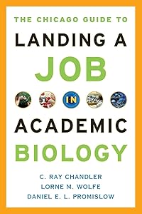The Chicago Guide to Landing a Job in Academic Biology (Chicago Guides to Academic Life) by C. Ray Chandler