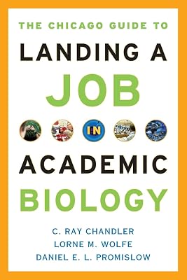 The Chicago Guide to Landing a Job in Academic Biology (Chicago Guides to Academic Life)