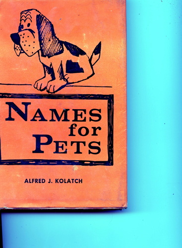 Names for pets, by Alfred J Kolatch