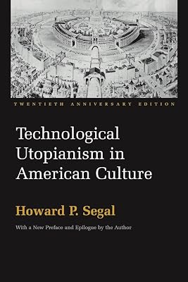 Technological Utopianism in American Culture: Twentieth Anniversary Edition