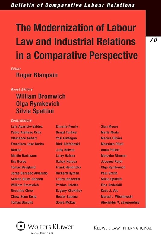 The Modernization of Labour Law and Industrial Relations in a Comparative Perspective (Bulletin of Comparative Labour Relations, 70) by Roger Blanpain
