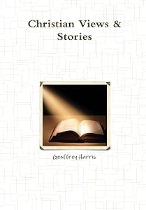 Christian Views & Stories by Geoffrey Harris