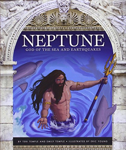 Neptune: God of the Sea and Earthquakes by Teri Temple                       ,