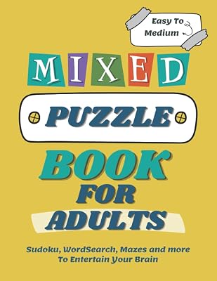 Mixed Puzzle Book For Adults: Variety Puzzles / Easy, Fun and Relaxing Puzzles For Adults and Seniors / Healthy Brain Activity Book / Word Search, ... Mazes and more To Entertain Your Brain