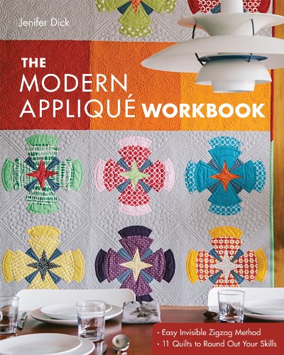 The Modern Appliqu? Workbook: Easy Invisible Zigzag Method • 11 Quilts to Round Out Your Skills by Kathy Doughty