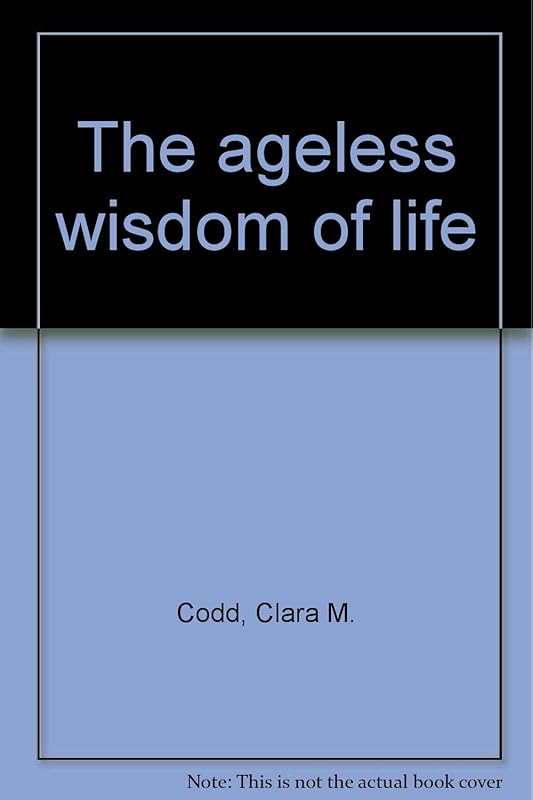The ageless wisdom of life by Clara M. Codd