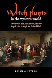 Witch Hunts in the Western World: Persecution and Punishment from the Inquisition through the Salem Trials (Extraordinary World) by Brian A. Pavlac