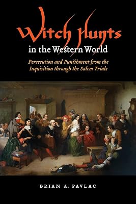 Witch Hunts in the Western World: Persecution and Punishment from the Inquisition through the Salem Trials (Extraordinary World)