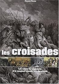 Les croisades : Les ordres de la chevalerie et le sanglant chemin vers Jérusalem par Valode