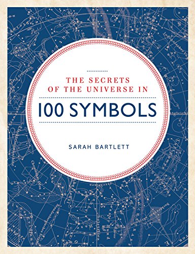 Secrets of the Universe in 100 Symbols by Sarah Bartlett