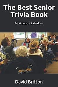 The Best Senior Trivia Book: For Groups or Individuals by David Britton