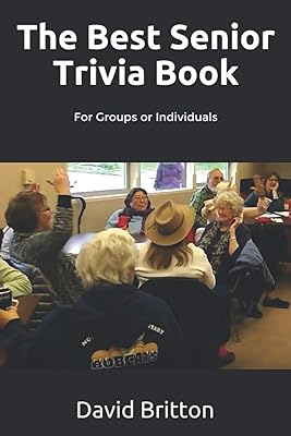 The Best Senior Trivia Book: For Groups or Individuals