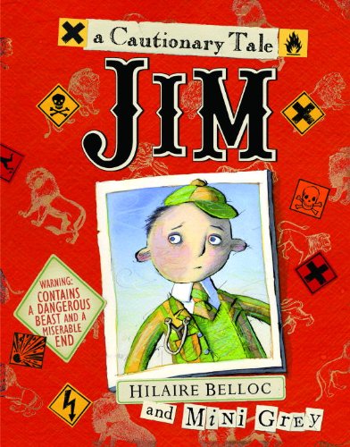 Jim, Who Ran Away from His Nurse, and Was Eaten by a Lion by Mini Grey