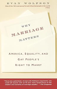 Why Marriage Matters: America, Equality, and Gay People's Right to Marry by Evan Wolfson