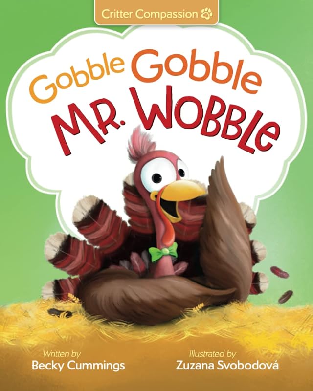Gobble Gobble Mr. Wobble (Critter Compassion) by Becky Cummings