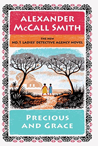 Precious and Grace: No. 1 Ladies Detective Agency by Alexander McCall Smith